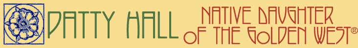 Patricia Hall, Native Daughter of the Golden West®, Patty Hall